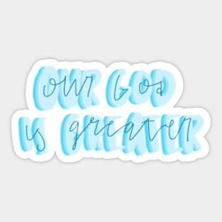 Our God is greater Sticker